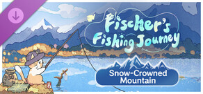 Fischer's Fishing Journey - Snow-Crowned Mountain  DLC