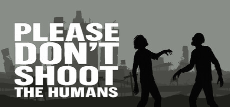 Please Don't Shoot the Humans