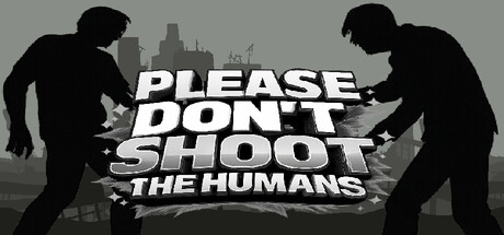 Please Don't Shoot the Humans