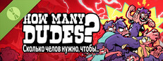 How Many Dudes? Demo