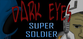 Dark Eyes - Super Soldier