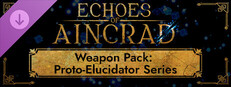 Echoes of Aincrad - Weapon Pack: Proto-Elucidator Series