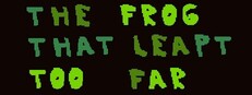 The Frog That Leapt Too Far