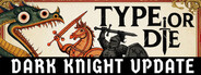 Type or Die