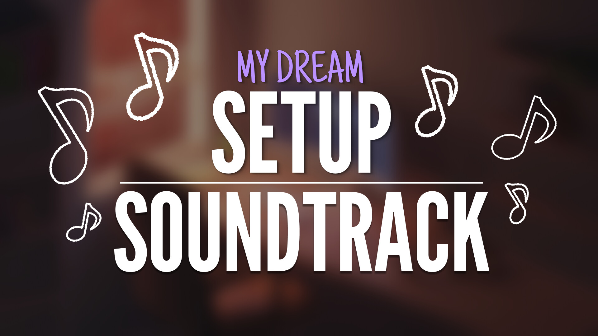 My dream setup Soundtrack Featured Screenshot #1
