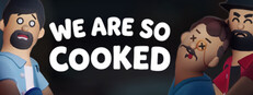 We Are So Cooked