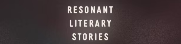 resonant literary stories