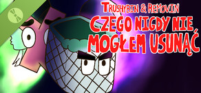 Trushybin & Removin: Czego nigdy nie mogłem usunąć Demo