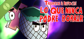 Trushybin & Removin: Lo que nunca podré borrar Demo