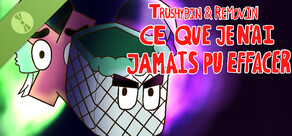 Trushybin & Removin : Ce que je n’ai jamais pu effacer Demo