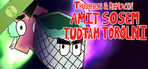 Trushybin & Removin: Amit sosem tudtam törölni Demo