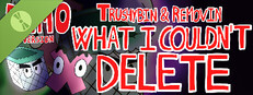 Trushybin & Removin: What I Couldn’t Delete Demo