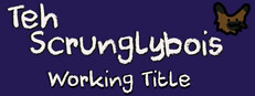 Teh Scrunglybois: Working Title cover