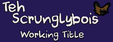 Teh Scrunglybois: Working Title