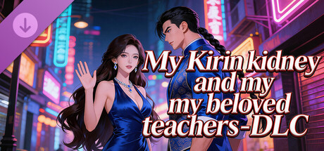 My Kirin kidney and my beloved teachers - DLC