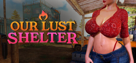OUR LUST SHELTER