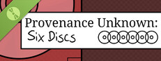 Provenance Unknown: Six Discs Demo