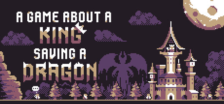 A Game About a King Saving a Dragon — Steam game cover