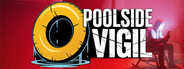 POOLSIDE VIGIL
