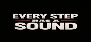 Every Step Has a Sound