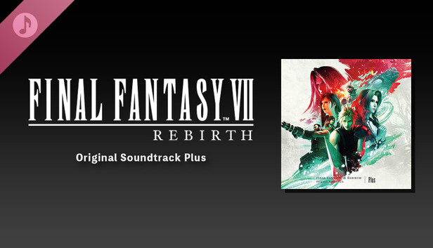 Steam：FINAL FANTASY VII REBIRTH Original Soundtrack Plus