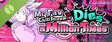 My Fav Chill Streamer Dies a Million Times