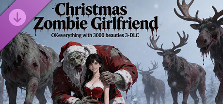 OKeverything with 3000 beauties 3 - DLC Christmas Zombie Girlfriend