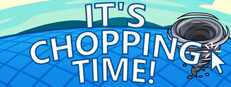 It's Chopping Time!