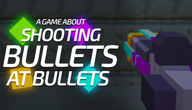 A Game About Shooting Bullets At Bullets (AGASBAB)