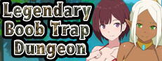 Legendary  Boob Trap Dungeon