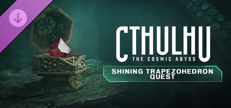 Cthulhu: The Cosmic Abyss - Shining Trapezohedron Quest