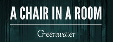 A Chair in a Room : Greenwater