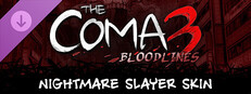 The Coma 3: Bloodlines - Nightmare Slayer Skin