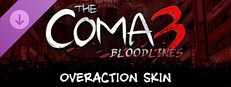 The Coma 3: Bloodlines - Overaction Skin