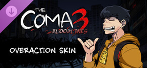 The Coma 3: Bloodlines - Overaction Skin