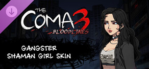 The Coma 3: Bloodlines - Gangster Shaman Girl Skin