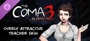 The Coma 3: Bloodlines - Overly Attractive Teacher Skin