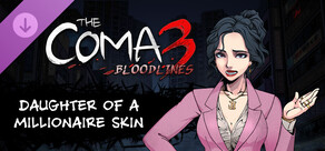 The Coma 3: Bloodlines - Daughter of a Millionaire Skin