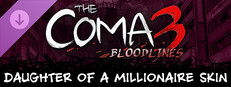 The Coma 3: Bloodlines - Daughter of a Millionaire Skin
