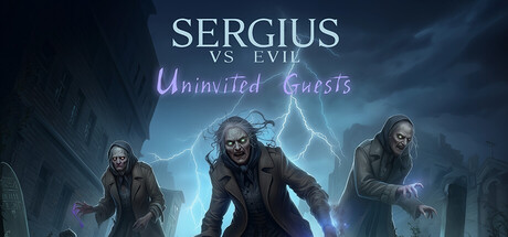 Sergius vs Evil Uninvited guests