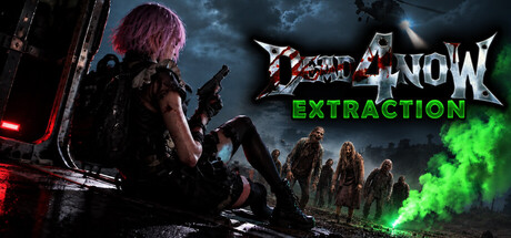 Dead 4 Now: Extraction