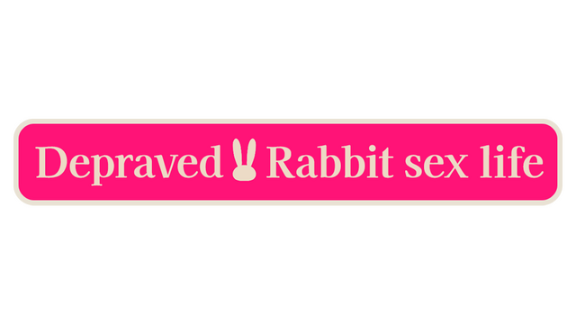 Depraved!! Bunny Sex Life