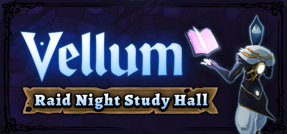 Vellum: Raid Night Study Hall header image
