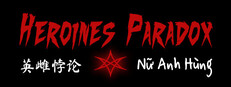 Heroines Paradox - 英雌悖论 - Nữ Anh Hùng