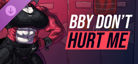 BBY DON'T HURT ME 18+ Edition