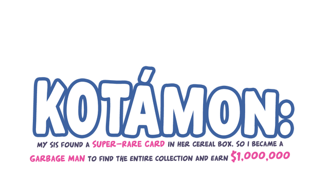 KOTAMON: My Sis Found A Super-Rare Card In Her Cereal Box, So I Became A Garbage Man To Find The Entire Collection And Earn $1,000,000