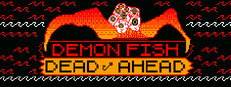 Demon Fish Dead Ahead