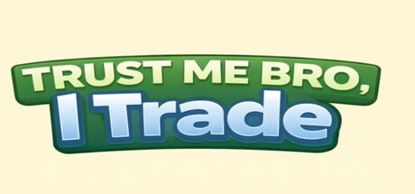 Trust Me Bro, I Trade