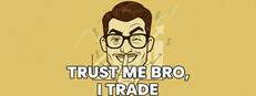 Trust Me Bro, I Trade