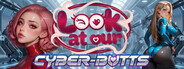 Look at our: Cyber-butts